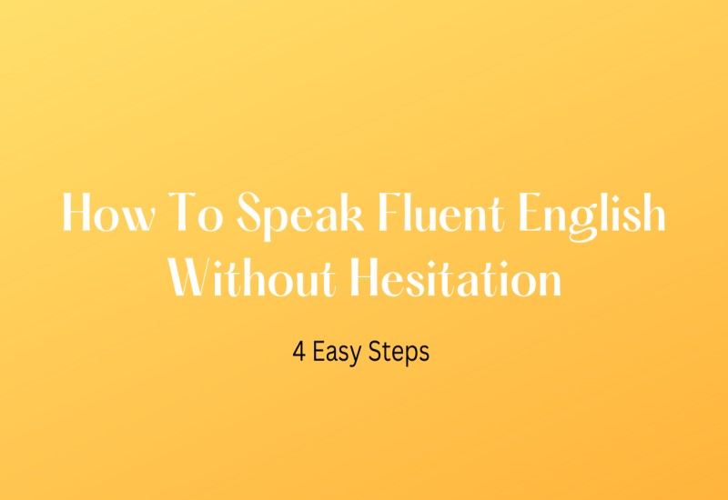 How To Speak Fluent English Without Hesitation - English Coaching