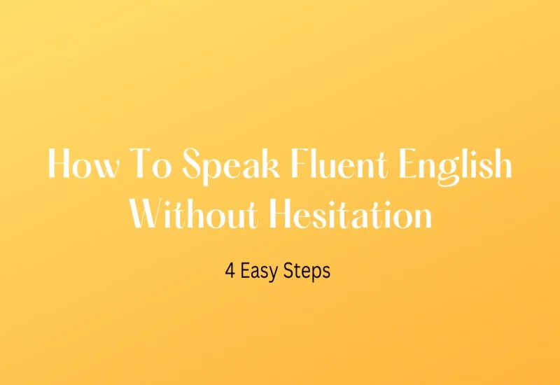 How To speak Fluent English without Hesitation